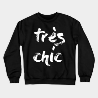 Tres Chic - Fashionista II - Classy, Bold Crewneck Sweatshirt